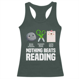 Nothing Beats Reading Racerback Tank Top Rock Paper Scissors Read Book Lovers TS02 Dark Forest Green Print Your Wear