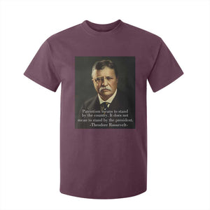 Theodore Teddy Roosevelt Patriotic T Shirt For Kid Patriotism Means To Stand By The Country TS02 Maroon Print Your Wear