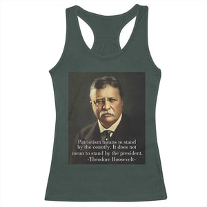 Theodore Teddy Roosevelt Patriotic Racerback Tank Top Patriotism Means To Stand By The Country TS02 Dark Forest Green Print Your Wear