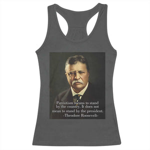Theodore Teddy Roosevelt Patriotic Racerback Tank Top Patriotism Means To Stand By The Country TS02 Dark Heather Print Your Wear