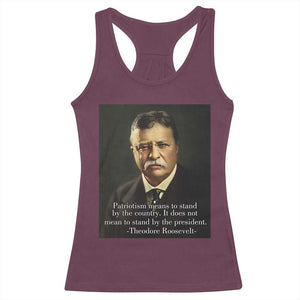 Theodore Teddy Roosevelt Patriotic Racerback Tank Top Patriotism Means To Stand By The Country TS02 Maroon Print Your Wear