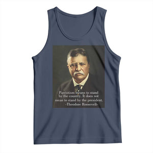 Theodore Teddy Roosevelt Patriotic Tank Top Patriotism Means To Stand By The Country TS02 Navy Print Your Wear
