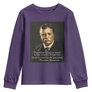 Theodore Teddy Roosevelt Patriotic Youth Sweatshirt Patriotism Means To Stand By The Country TS02 Purple Print Your Wear