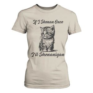Cute Cat St Patricks Day T Shirt For Women If I Shenan Once I'll Shenanigan TS02 Sand Print Your Wear