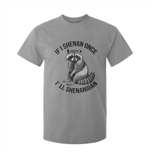 St Patricks Day Raccoon Meme T Shirt For Kid If I Shenan Once I'll Shenanigan TS02 Sport Gray Print Your Wear
