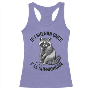 St Patricks Day Raccoon Meme Racerback Tank Top If I Shenan Once I'll Shenanigan TS02 Violet Print Your Wear