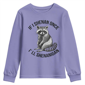 St Patricks Day Raccoon Meme Youth Sweatshirt If I Shenan Once I'll Shenanigan TS02 Violet Print Your Wear