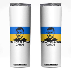 Im Not Playing Cards Skinny Tumbler Zelensky Trump Ukraine Flag TS02 White Print Your Wear