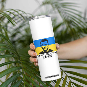 Im Not Playing Cards Skinny Tumbler Zelensky Trump Ukraine Flag TS02 Print Your Wear