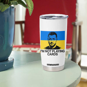 Im Not Playing Cards Tumbler Cup Zelensky Trump Ukraine Flag TS02 Print Your Wear