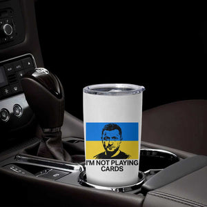 Im Not Playing Cards Tumbler Cup Zelensky Trump Ukraine Flag TS02 Print Your Wear