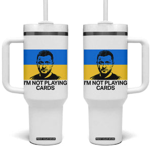 Im Not Playing Cards Tumbler With Handle Zelensky Trump Ukraine Flag TS02 One Size: 40 oz White Print Your Wear