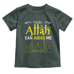 Only Allah Can Judge Me Toddler T Shirt Islamic Muslim Ramadan Eid TS02 Dark Forest Green Print Your Wear