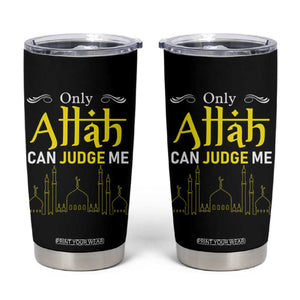 Only Allah Can Judge Me Tumbler Cup Islamic Muslim Ramadan Eid TS02 Black Print Your Wear