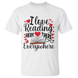 I Love Reading Here There Anywhere T Shirt Reading Month Across America TS02 White Print Your Wear