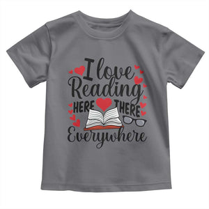 I Love Reading Here There Anywhere Toddler T Shirt Reading Month Across America TS02 Charcoal Print Your Wear