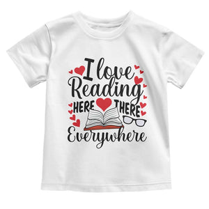 I Love Reading Here There Anywhere Toddler T Shirt Reading Month Across America TS02 White Print Your Wear