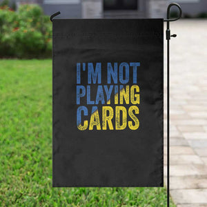 Zelensky I'm Not Playing Cards Garden Flag TS02 Print Your Wear