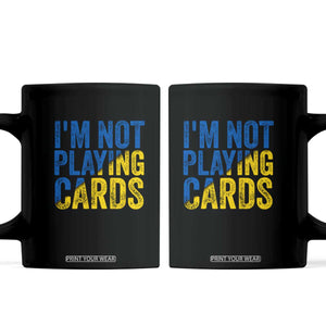 Zelensky I'm Not Playing Cards Coffee Mug TS02 Black Print Your Wear