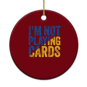 Zelensky I'm Not Playing Cards Ceramic Ornament TS02 1pc Red Print Your Wear