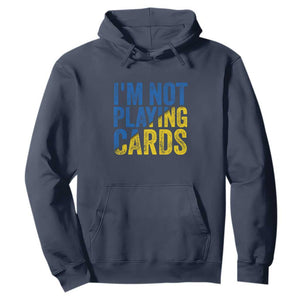 Zelensky I'm Not Playing Cards Hoodie TS02 Navy Print Your Wear