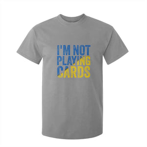 Zelensky I'm Not Playing Cards T Shirt For Kid TS02 Sport Gray Print Your Wear