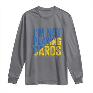 Zelensky I'm Not Playing Cards Long Sleeve Shirt TS02 Charcoal Print Your Wear