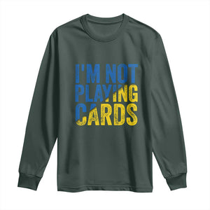 Zelensky I'm Not Playing Cards Long Sleeve Shirt TS02 Dark Forest Green Print Your Wear