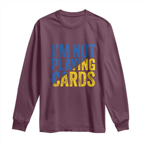 Zelensky I'm Not Playing Cards Long Sleeve Shirt TS02 Maroon Print Your Wear
