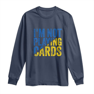 Zelensky I'm Not Playing Cards Long Sleeve Shirt TS02 Navy Print Your Wear
