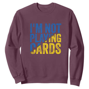 Zelensky I'm Not Playing Cards Sweatshirt TS02 Maroon Print Your Wear