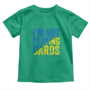 Zelensky I'm Not Playing Cards Toddler T Shirt TS02 Irish Green Print Your Wear