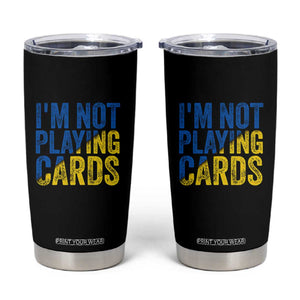 Zelensky I'm Not Playing Cards Tumbler Cup TS02 Black Print Your Wear