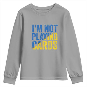 Zelensky I'm Not Playing Cards Youth Sweatshirt TS02 Sport Gray Print Your Wear