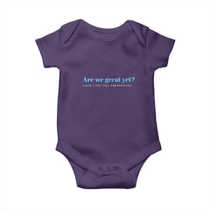 Are We Great Yet Cause I Just Feel Embarrassed Baby Onesie Political Satire TS02 Purple Print Your Wear