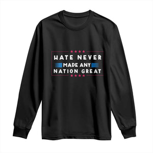 Hate Never Made Any Nation Great Long Sleeve Shirt TS02 Black Print Your Wear