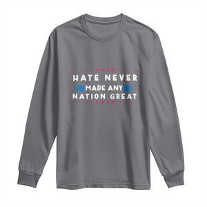 Hate Never Made Any Nation Great Long Sleeve Shirt TS02 Charcoal Print Your Wear
