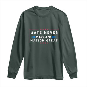 Hate Never Made Any Nation Great Long Sleeve Shirt TS02 Dark Forest Green Print Your Wear