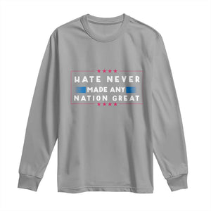 Hate Never Made Any Nation Great Long Sleeve Shirt TS02 Sport Gray Print Your Wear