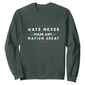 Hate Never Made Any Nation Great Sweatshirt TS02 Dark Forest Green Print Your Wear
