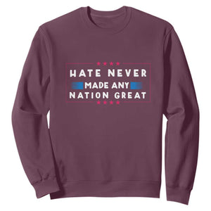 Hate Never Made Any Nation Great Sweatshirt TS02 Maroon Print Your Wear
