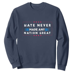 Hate Never Made Any Nation Great Sweatshirt TS02 Navy Print Your Wear