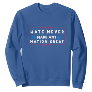 Hate Never Made Any Nation Great Sweatshirt TS02 Royal Blue Print Your Wear