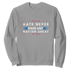 Hate Never Made Any Nation Great Sweatshirt TS02 Sport Gray Print Your Wear