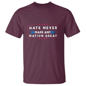 Hate Never Made Any Nation Great T Shirt TS02 Maroon Print Your Wear