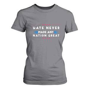 Hate Never Made Any Nation Great T Shirt For Women TS02 Charcoal Print Your Wear