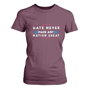 Hate Never Made Any Nation Great T Shirt For Women TS02 Maroon Print Your Wear