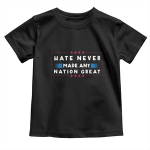 Hate Never Made Any Nation Great Toddler T Shirt TS02 Black Print Your Wear