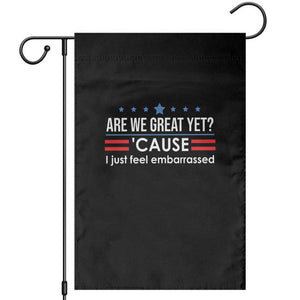 Are We Great Yet I Just Feel Embarrassed Garden Flag Political Satire Stars and Stripes TS02 Black Print Your Wear