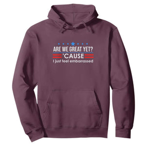 Are We Great Yet I Just Feel Embarrassed Hoodie Political Satire Stars and Stripes TS02 Maroon Print Your Wear